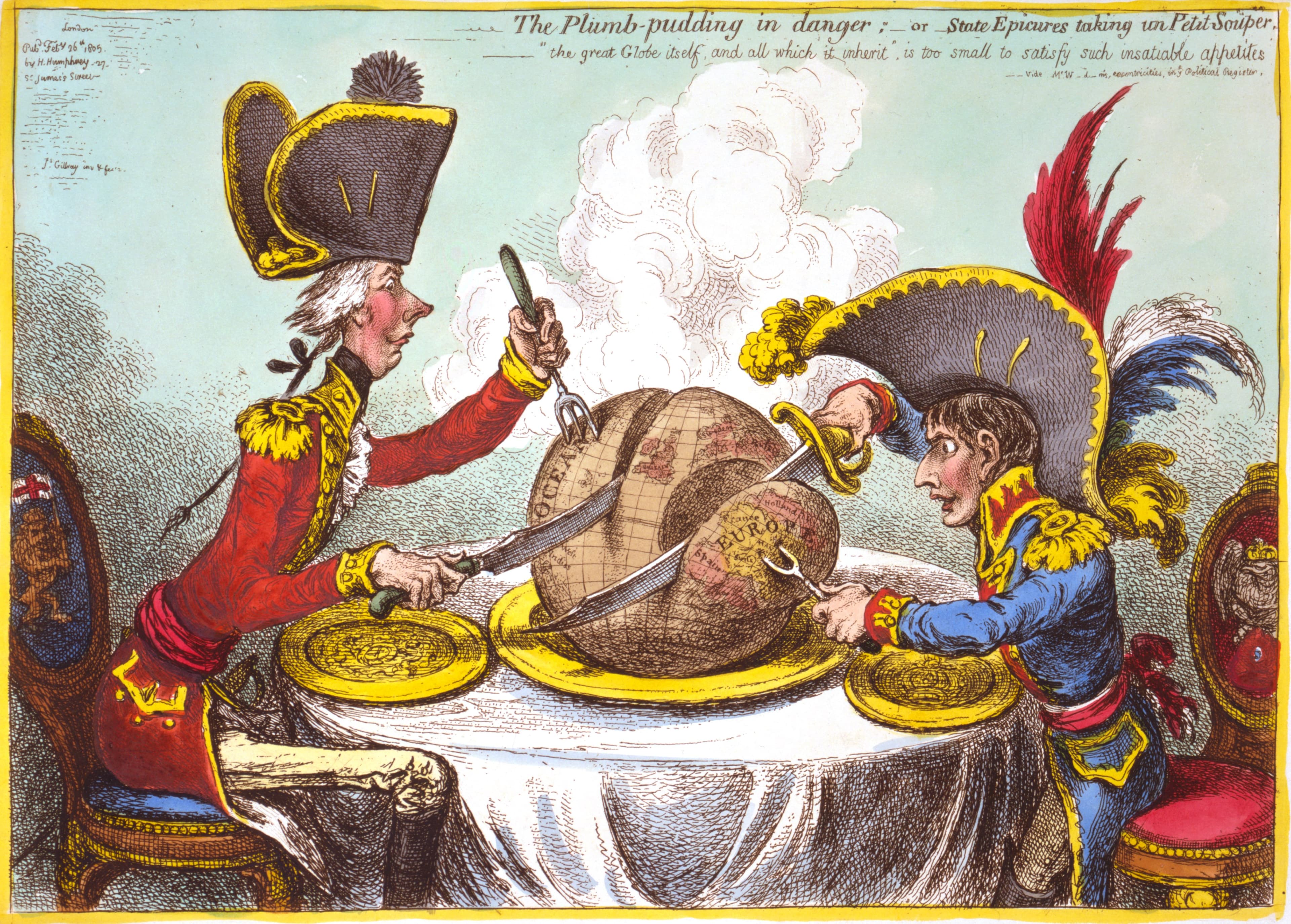 James Gillray's 1805 etching The Plumb-pudding in Danger, showing British Prime Minister William Pitt and French Emperor Napoleon Bonaparte seated at a table, each carving a large pudding shaped as a globe. Pitt slices off a wide ocean section while Napoleon spears a continental wedge.